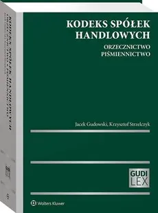 Kodeks spółek handlowych. Orzecznictwo. Piśmiennictwo - Jacek Gudowski, Krzysztof Strzelczyk