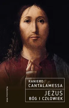 Jezus. Bóg i Człowiek - Raniero Cantalamessa