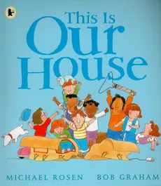 This Is Our House - Bob Graham, Michael Rosen