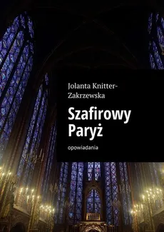 Szafirowy Paryż - Jolanta Knitter-Zakrzewska