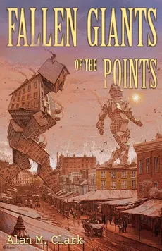 Fallen Giants of the Points - Alan M. Clark