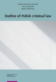Outline of Polish criminal law - Agata Ziółkowska, Jerzy Lachowski, Violetta Konarska-Wrzosek