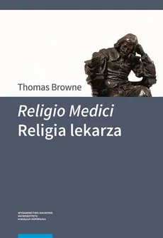 Religio Medici. Religia lekarza - Thomas Sir Browne