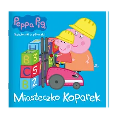 Peppa Pig. Książeczki z półeczki cz. 81 Miasto koparek