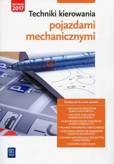 Techniki kierowania pojazdami mechanicznymi Podręcznik do nauki zawodu - Dariusz Frankowski, Sławomir Moszczyński