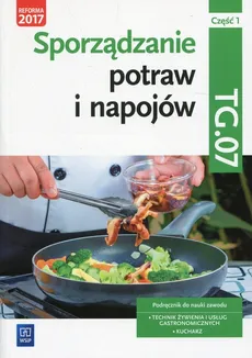 Sporządzanie potraw i napojów Kwalifikacja TG.07 Podręcznik Część 1 - Outlet - Marzanna Zienkiewicz