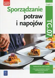 Sporządzanie potraw i napojów Kwalifikacja TG.07 Podręcznik Część 2 - Outlet - Anna Kmiołek-Gizara