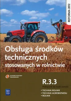 Obsługa środków technicznych stosowanych w rolnictwie Kwalifikacja R.3.3 Podręcznik do nauki zawodu - Kinga Sitarska-Okła