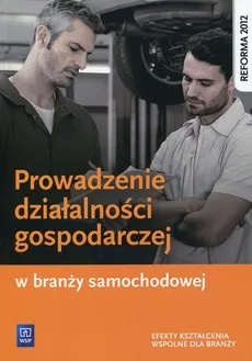 Prowadzenie działalności gospodarczej w branży samochodowej Podręcznik - Outlet - Adamina Korwin-Szymanowska, Stanisław Kowalczyk