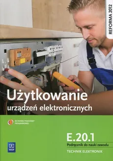 Użytkowanie urządzeń elektronicznych E.20.1 Podręcznik do nauki zawodu technik elektronik - Outlet - Piotr Golonko