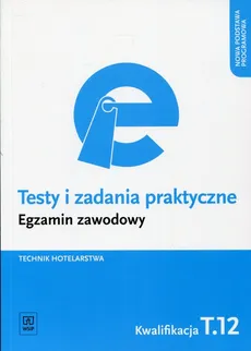 Testy i zadania praktyczne Egzamin zawodowy Technik hotelarstwa Kwalifikacja T.12 - Andrzej Rudziński