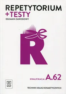 Repetytorium + testy Egzamin zawodowy Technik usług kosmetycznych Kwalifikacja A.62 - Outlet - Monika Sekita-Pilch