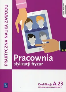 Pracownia stylizacji fryzur Kwalifikacja A.23 - Outlet - Aneta Dytmar, Ewa Mierzwa, Beata Wach-Mińkowska