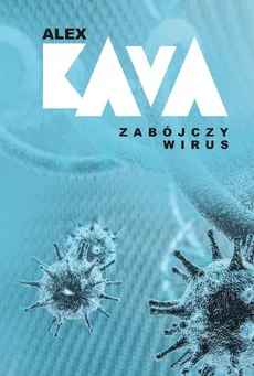 Zabójczy wirus - Alex Kava Kava