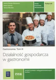 Działalność gospodarcza w gastronomii Podręcznik Gastronomia Tom 3 - Hanna Górska-Warsewicz, Teresa Mikulska, Beata Sawicka