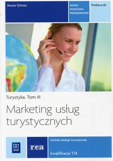Marketing usług turystycznych Turystyka Tom 3 Podręcznik Kwalifikacja T.14 - Outlet - Renata Tylińska