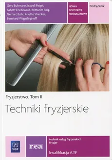 Techniki fryzjerskie Fryzjerstwo Tom 2 Podręcznik Kwalifikacja A.19 - Outlet
