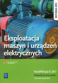 Eksploatacja maszyn i urządzeń elektrycznych Podręcznik do nauki zawodu Kwalifikacja E.24.1 - Outlet - Łukasz Lip, Michał Tokarz