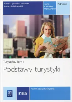 Podstawy turystyki Turystyka Tom 1 Podręcznik - Barbara Cymańska-Garbowska, Barbara Steblik-Wlaźlak