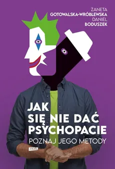 Jak się nie dać psychopacie? - Daniel Boduszek, Żaneta Gotowalska-Wróblewska