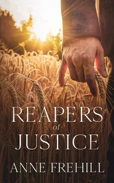 Reapers of Justice - Anne Frehill