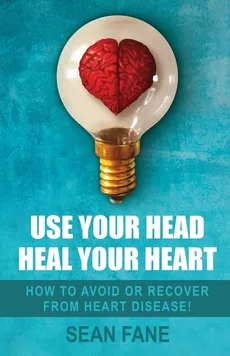 Use Your Head, Heal Your Heart - Sean Fane