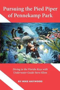 Pursuing the Pied Piper of Pennekamp Park - Mike Haywood