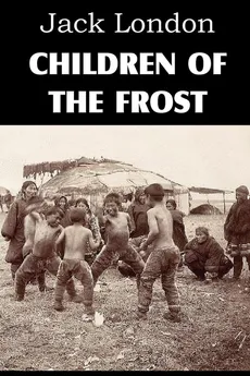 Children of the Frost - Jack London