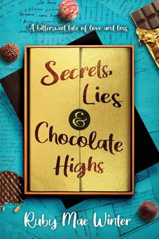 Secrets, Lies and Chocolate Highs - Ruby Mae Winter
