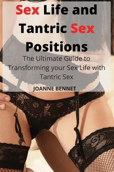 Sex Life and Tantric Sex Positions - Joanne Bennet