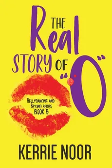 The Real Story Of "O" - Kerrie Noor