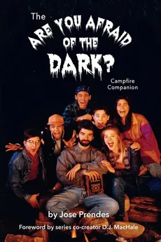 The Are You Afraid of the Dark Campfire Companion - Prendes Jose