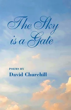 The Sky Is a Gate - David B Churchill