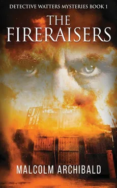 The Fireraisers - Archibald Malcolm