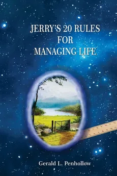 Jerry's 20 Rules For Managing Life - Gerald Penhollow