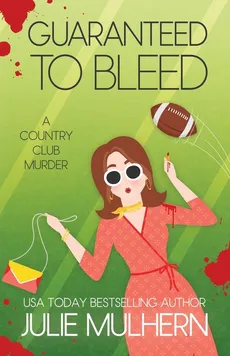 Guaranteed to Bleed - Julie Mulhern