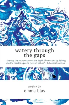 Watery Through the Gaps - Emma Blas