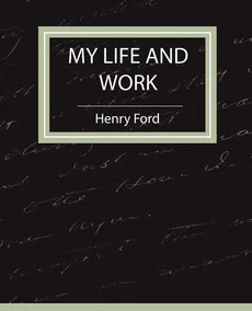 My Life and Work - Autobiography - Ford Ford Henry