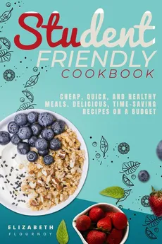 Student-Friendly Cookbook - Elizabeth Flournoy