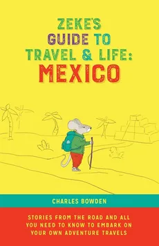 Zeke's Guide to Travel and Life - Charles Bowden