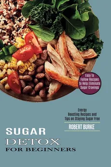 Sugar Detox for Beginners - Robert Burke
