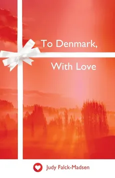To Denmark, With Love - Judy Falck-Madsen