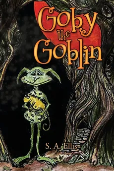 Goby the Goblin - S. A. Ellis