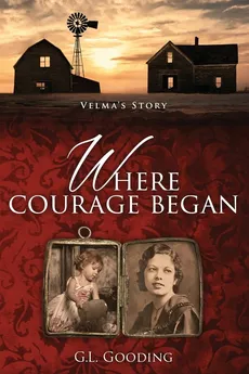 Where Courage Began - G. L. Gooding