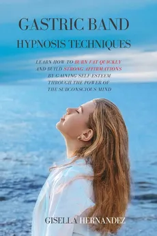 GASTRIC BAND HYPNOSIS TECHNIQUES - Gisella Hernandez