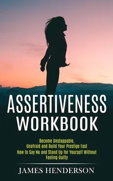 Assertiveness Workbook - James Henderson