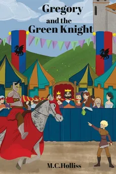 Gregory and the Green Knight - M.C. Holliss