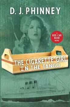 The Cigarette Girl on the Tango - D.J. Phinney