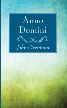 Anno Domini - John Oxenham