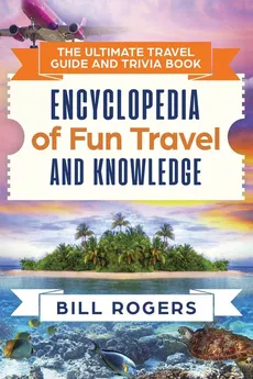 The Ultimate Travel Guide and Trivia Book - Rogers Bill